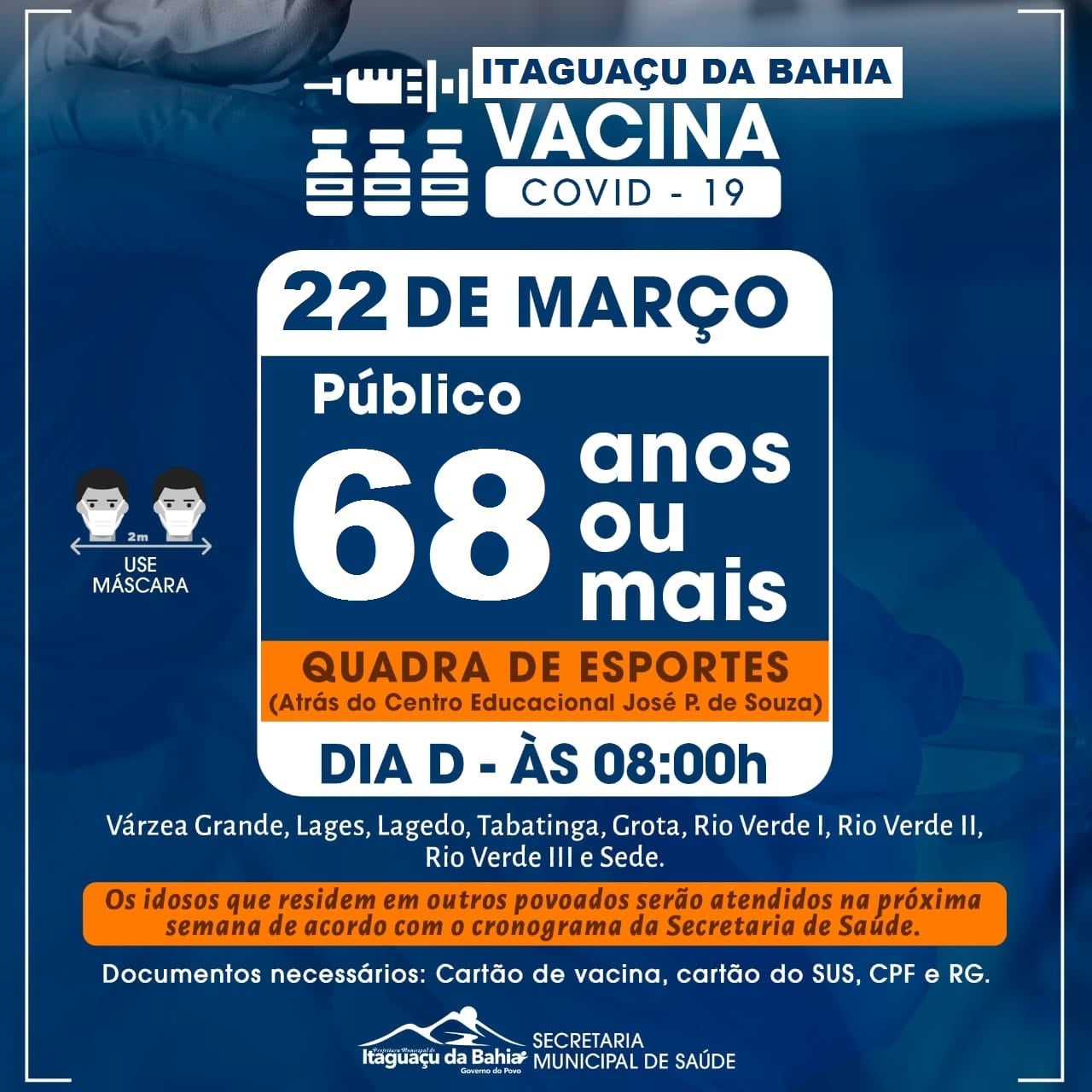 ATENÇÃO Os Idosos com 68 anos ou mais que moram na sede ou povoados abaixo, poderão receber a 1ª dose da vacina contra a Covid-19 nesta segunda-feira, 22 de março a partir das 08:00h.